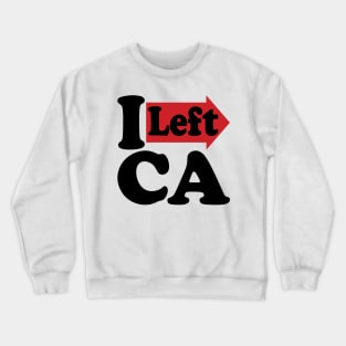 I Left California Crewneck Sweatshirt